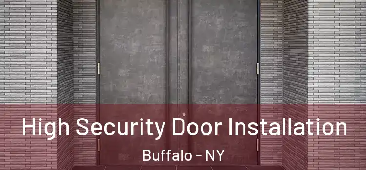  High Security Door Installation Buffalo - NY